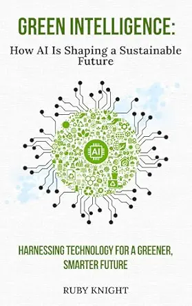 Green Intelligence: How AI is Shaping A Sustainable Future book cover