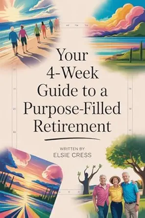 Your 4-Week Guide to a Purpose-Filled Retirement book cover