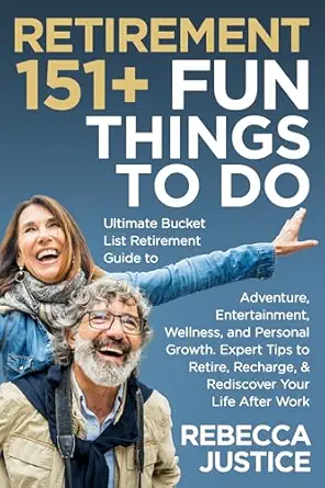 RETIREMENT: 151+ Fun Things To Do. book cover