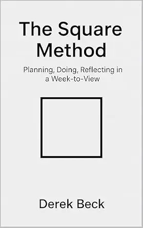 The Square Method: Planning, Doing, Reflecting in a Week-to-View book cover