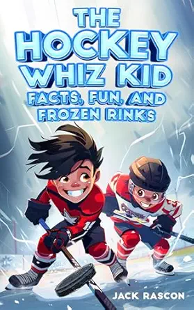 The Hockey Whiz Kid: Facts, Fun, and Frozen Rinks book cover
