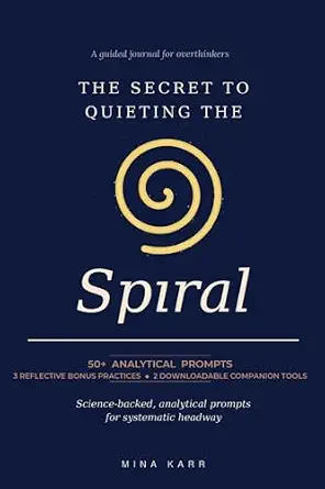 The Secret to Quieting The Spiral book cover