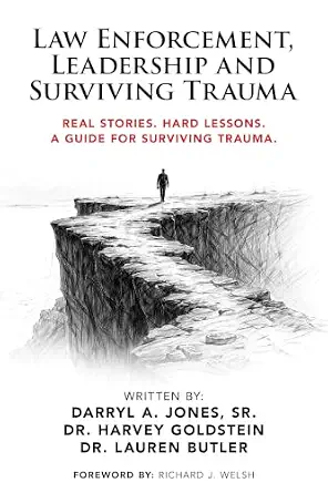 Law Enforcement, Leadership and Surviving Trauma: